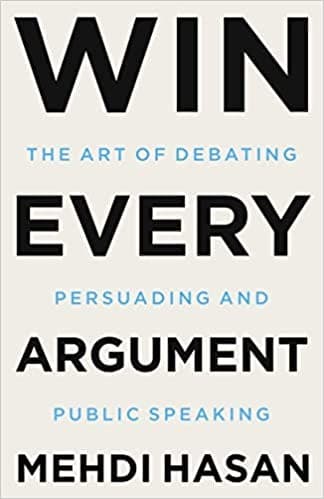 Win Every Argument by Mehdi Hasan